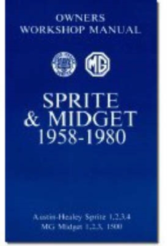 MG Sprite and Midget Owners' Workshop Manual for Mk.1, 2 and 3 1500cc, 1958-1980