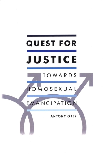 Quest for Justice: Towards Homosexual Emancipation Quest for Justice: Towards Homosexual Emancipation