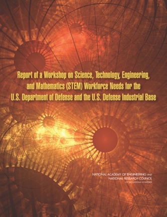 Report of a Workshop on Science, Technology, Engineering, and Mathematics (STEM) Workforce Needs for the U.S. Department