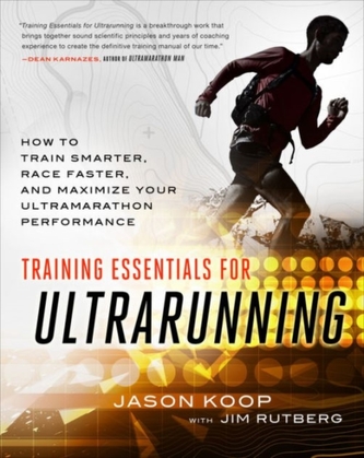 Training Essentials for Ultrarunning Training Essentials for Ultrarunning