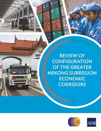 Review of Configuration of the Greater Mekong Subregion Economic Corridors