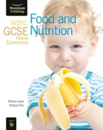 WJEC GCSE Home Economics - Food and Nutrition Student Book WJEC GCSE Home Economics - Food and Nutrition Student Book