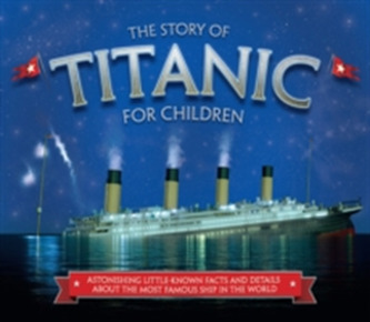 The Story of  the Titanic for Children