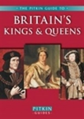 Britain's Kings & Queens Britain's Kings & Queens