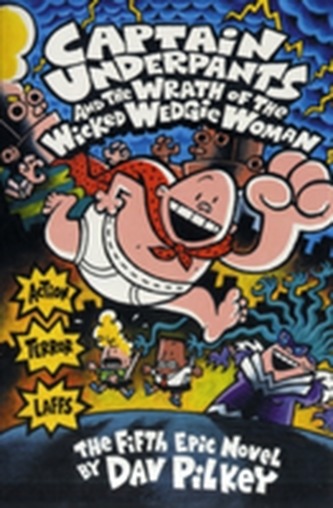 Captain Underpants and the Wrath of the Wicked Wedgie Woman Captain Underpants and the Wrath of the Wicked Wedgie Woman