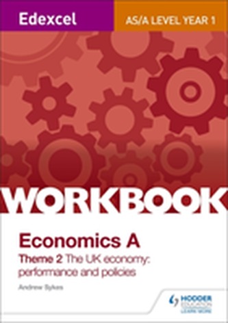 Edexcel A-Level/AS Economics A Theme 2 Workbook: The UK economy - performance and policies