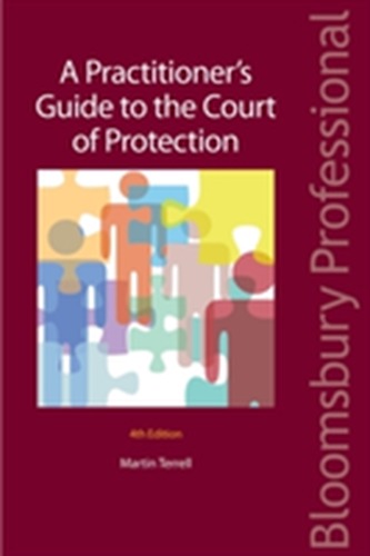 A Practitioner's Guide to the Court of Protection A Practitioner's Guide to the Court of Protection
