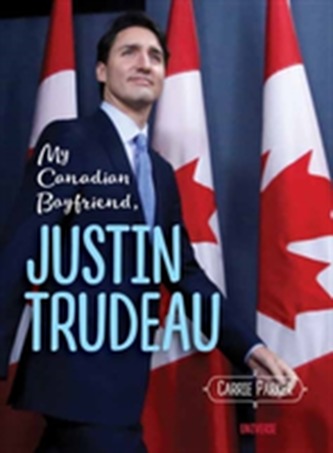 My Canadian Boyfriend, Justin Trudeau