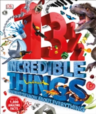 131/2  Incredible Things You Need to Know About Everything