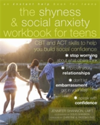 The Shyness and Social Anxiety Workbook for Teens