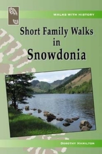 Walks with History Series: Short Family Walks in Snowdonia