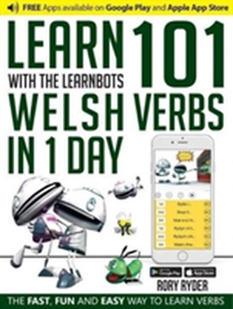 Learn 101 Welsh Verbs in 1 Day with the Learnbots Learn 101 Welsh Verbs in 1 Day with the Learnbots