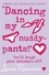 `Dancing in my nuddy-pants!'