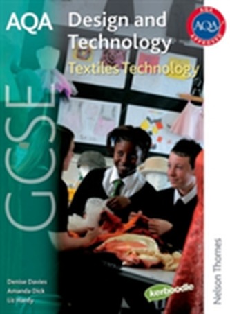AQA GCSE Design and Technology: Textiles Technology AQA GCSE Design and Technology: Textiles Technology