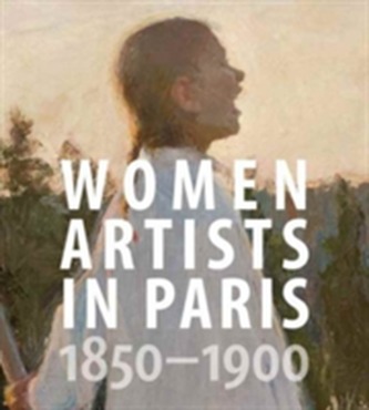 Women Artists in Paris, 1850-1900 Women Artists in Paris, 1850-1900