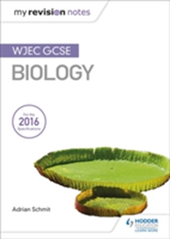 My Revision Notes: WJEC GCSE Biology My Revision Notes: WJEC GCSE Biology