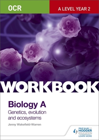 OCR A-Level Year 2 Biology A Workbook: Communication, homeostasis and energy (Topic 8); Genetics, evolution and ecosyste