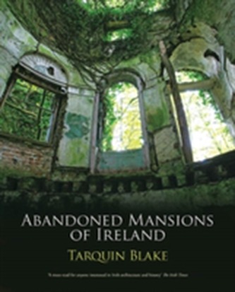 Abandoned Mansions of Ireland Abandoned Mansions of Ireland