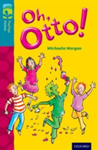 Oxford Reading Tree TreeTops Fiction: Level 9 More Pack A: Oh, Otto! Oxford Reading Tree TreeTops Fiction: Level 9 More Pack A: Oh, Otto!