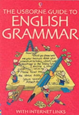 The Usborne Guide to English Grammar With Internet Links
