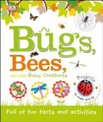 Bugs, Bees and Other Buzzy Creatures Bugs, Bees and Other Buzzy Creatures