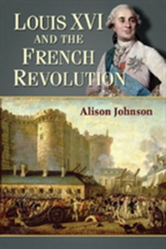 Louis XVI and the French Revolution Louis XVI and the French Revolution