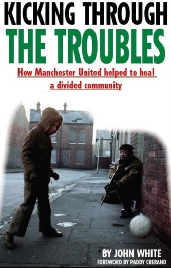 Kicking Through the Troubles Kicking Through the Troubles