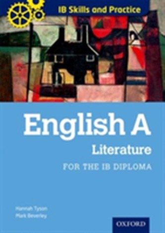Oxford IB Skills and Practice: English A: Literature for the IB Diploma Oxford IB Skills and Practice: English A: Literature for the IB Diploma