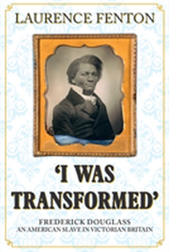 'I Was Transformed' Frederick Douglass 'I Was Transformed' Frederick Douglass