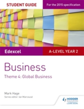 Edexcel A-level Business Student Guide: Theme 4: Global Business Edexcel A-level Business Student Guide: Theme 4: Global Business