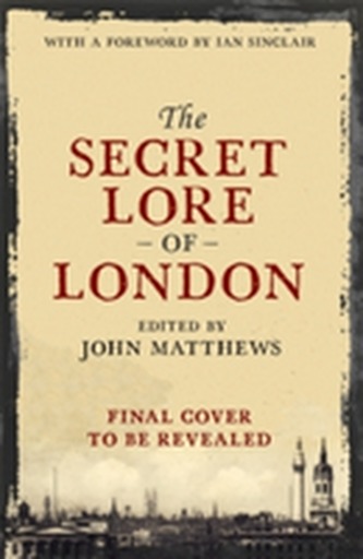 The Secret Lore of London