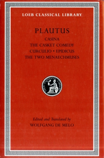 Casina, The Casket Comedy, Curculio, Epidicus, The Two Menaechmuses Casina, The Casket Comedy, Curculio, Epidicus, The Two Menaechmuses