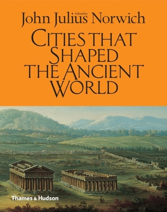 Cities That Shaped the Ancient World Cities That Shaped the Ancient World
