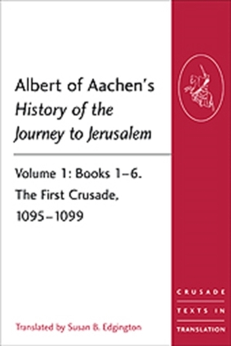 Albert of Aachen's History of the Journey to Jerusalem