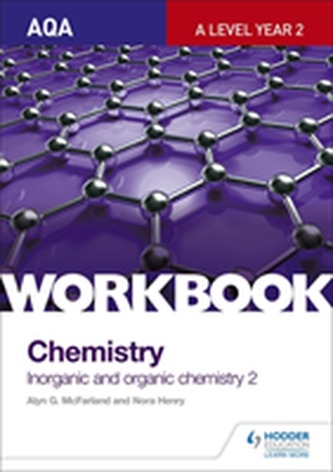 AQA A-Level Year 2 Chemistry Workbook: Inorganic and organic chemistry 2 AQA A-Level Year 2 Chemistry Workbook: Inorganic and organic chemistry 2