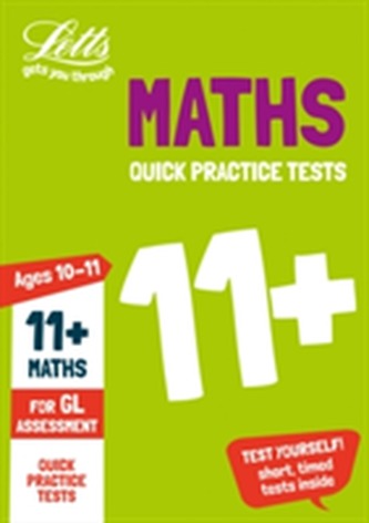 11+ Maths Quick Practice Tests Age 10-11 for the GL Assessment tests