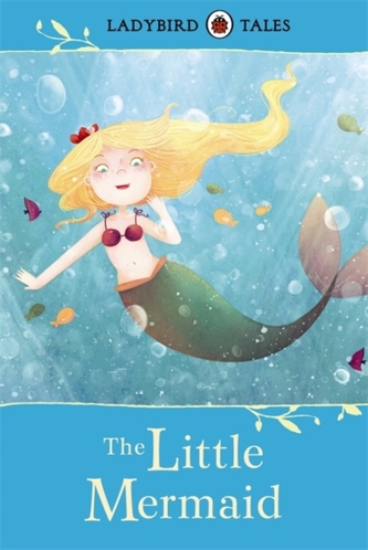 Ladybird Tales: The Little Mermaid Ladybird Tales: The Little Mermaid