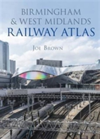 Birmingham and West Midlands Railway Atlas