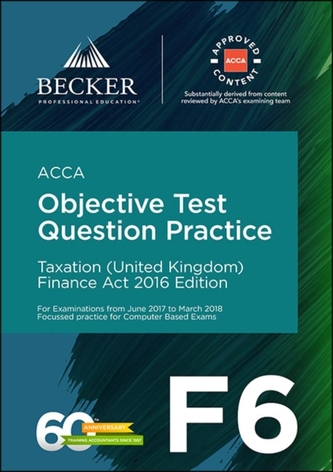 ACCA Approved - F6 Taxation (UK) - Finance Act 2016 (June 2017 to March 2018 Exams) ACCA Approved - F6 Taxation (UK) - Finance Act 2016 (June 2017 to March 2018 Exams)