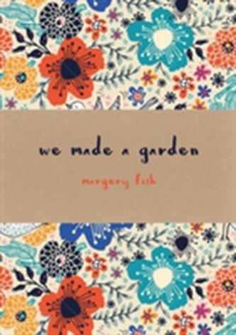 We Made a Garden