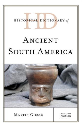 Historical Dictionary of Ancient South America Historical Dictionary of Ancient South America