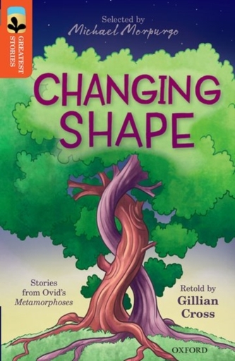 Oxford Reading Tree TreeTops Greatest Stories: Oxford Level 13: Changing Shape Oxford Reading Tree TreeTops Greatest Stories: Oxford Level 13: Changing Shape
