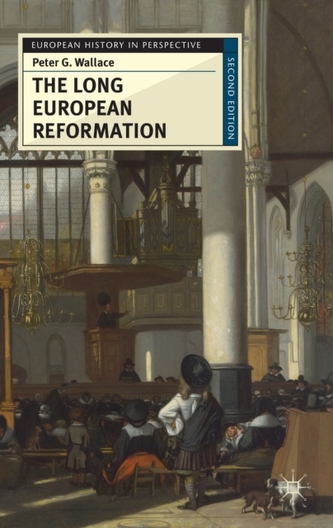 The Long European Reformation The Long European Reformation
