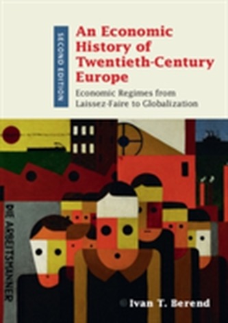 An Economic History of Twentieth-Century Europe An Economic History of Twentieth-Century Europe