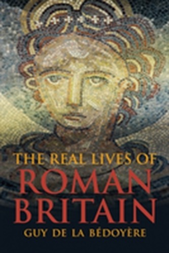 The Real Lives of Roman Britain The Real Lives of Roman Britain
