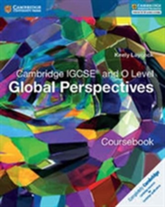 Cambridge IGCSE (R) and O Level Global Perspectives Coursebook Cambridge IGCSE (R) and O Level Global Perspectives Coursebook