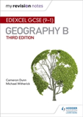 My Revision Notes: Edexcel GCSE (9-1) Geography B Third Edition My Revision Notes: Edexcel GCSE (9-1) Geography B Third Edition