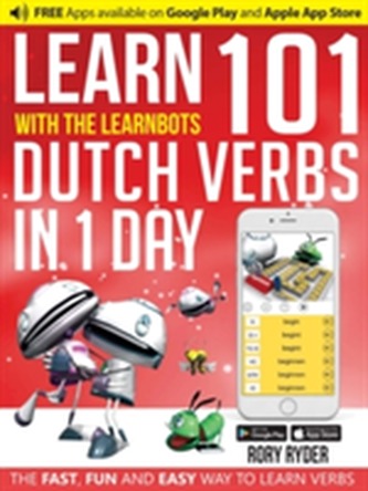 Learn 101 Dutch Verbs in 1 Day with the Learnbots Learn 101 Dutch Verbs in 1 Day with the Learnbots