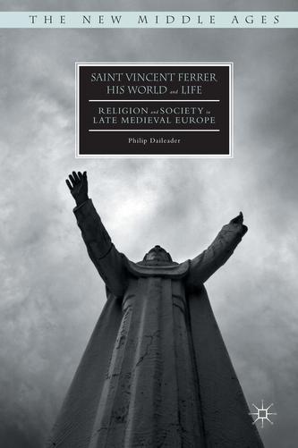 Saint Vincent Ferrer, His World and Life