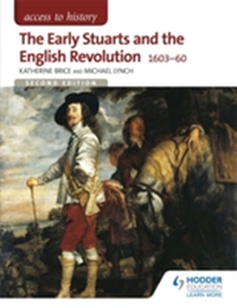 Access to History: The Early Stuarts and the English Revolution 1603-60